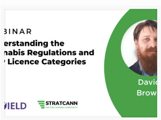 UNDERSTANDING THE CANNABIS REGULATIONS AND NEW LICENCE CATEGORIES WITH DAVID BROWN